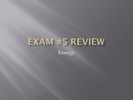 Energy. Doubling mass causes potential energy to _______________, and kinetic energy to go up by _________. Look at the potential energy equation - Mass.