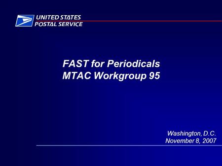 FAST for Periodicals MTAC Workgroup 95 Washington, D.C. November 8, 2007.