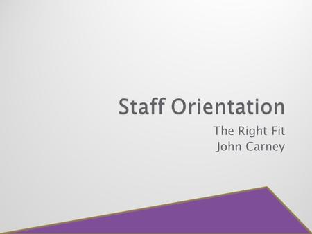 The Right Fit John Carney.  Facility includes a 20,000 square foot state- of-the-art gym and weight room  Client services include: ◦ Personalized fitness.