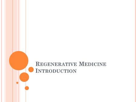 R EGENERATIVE M EDICINE I NTRODUCTION. Owes its inspiration to Greek mythology and the Story of Prometheus and Zeus: Greek myth says that Zeus had Prometheus.