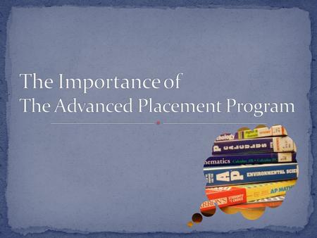 Taking the end-of-course AP Exam sends a powerful message to colleges and universities that a student is ready for them, and can enable students to gain.