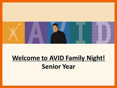 Welcome to AVID Family Night! Senior Year. AVID Senior Year at-a-Glance College Applications (including college admission essays/personal statements)