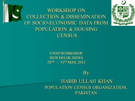 By HABIB ULLAH KHAN POPULATION CENSUS ORGANIZATION, PAKISTAN