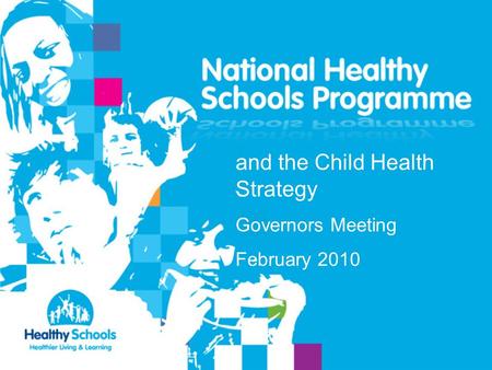 Pupil well-being and New Ofsted Evaluation Schedule JG Autumn 2009 and the Child Health Strategy Governors Meeting February 2010.