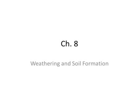 Weathering and Soil Formation