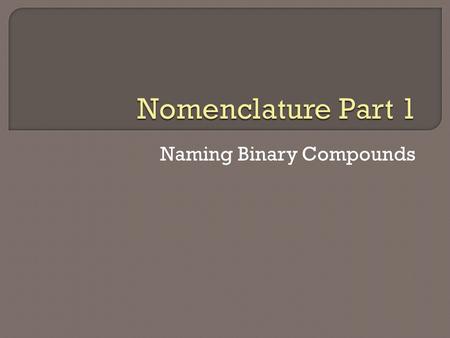 Naming Binary Compounds