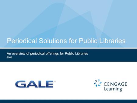 2008 Periodical Solutions for Public Libraries An overview of periodical offerings for Public Libraries.