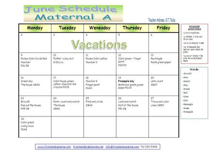 MondayTuesdayWenesdayThursdayFriday 23456 9 Riview Color Circle Red Number P16 SB 10 Father´s Day Act 8:00 a.m. 11 Riview Color yellow Number 3 12 Color.