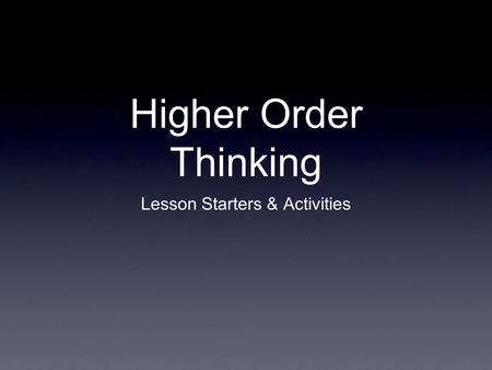 Higher Order Thinking Lesson Starters & Activities.