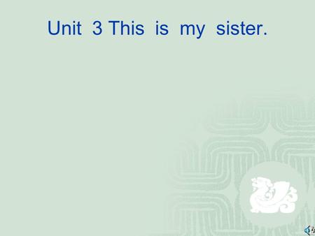 Unit 3 This is my sister. Who is this? This is Winne. Who are these? These are Winnes.