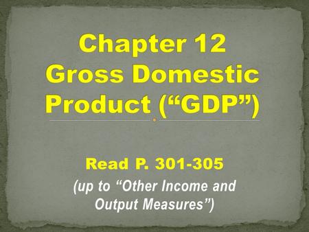 Read P. 301-305 (up to “Other Income and Output Measures”)