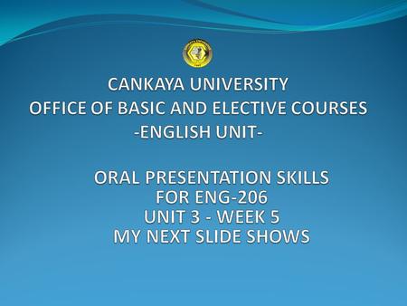 CANKAYA UNIVERSITY OFFICE OF BASIC AND ELECTIVE COURSES -ENGLISH UNIT-