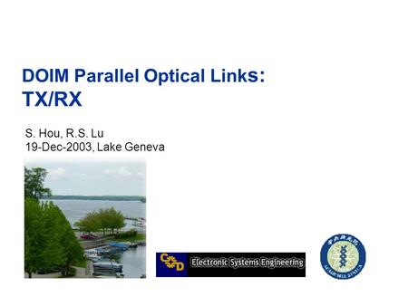 DOIM Parallel Optical Link s: TX/RX S. Hou, R.S. Lu 19-Dec-2003, Lake Geneva.