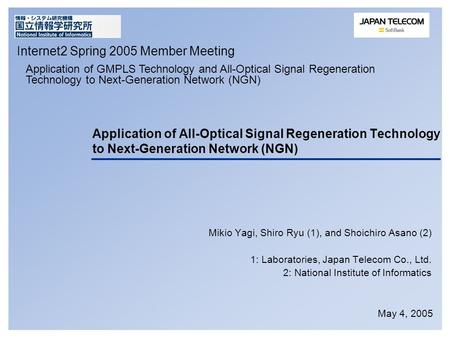 Application of All-Optical Signal Regeneration Technology to Next-Generation Network (NGN) Mikio Yagi, Shiro Ryu (1), and Shoichiro Asano (2) 1: Laboratories,