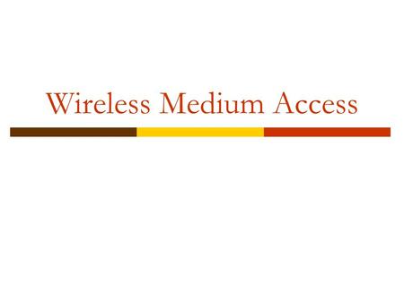 Wireless Medium Access. Multi-transmitter Interference Problem  Similar to multi-path or noise  Two transmitting stations will constructively/destructively.