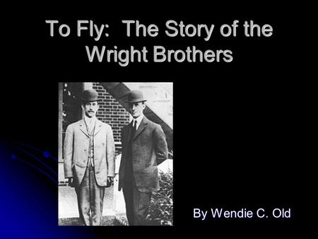 To Fly: The Story of the Wright Brothers