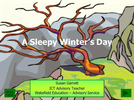 A Sleepy Winter’s Day Susan Garrett ICT Advisory Teacher Wakefield Education – Advisory Service Susan Garrett ICT Advisory Teacher Wakefield Education.