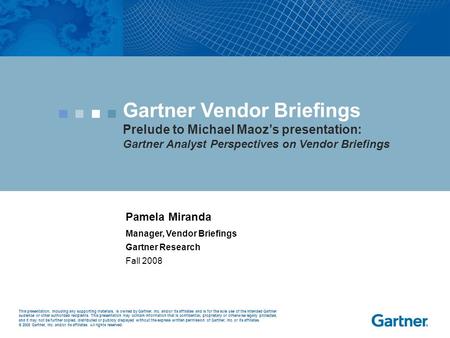 This presentation, including any supporting materials, is owned by Gartner, Inc. and/or its affiliates and is for the sole use of the intended Gartner.