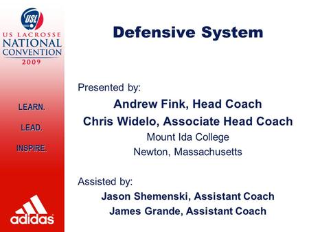 LEARN. LEAD.INSPIRE. Defensive System Presented by: Andrew Fink, Head Coach Chris Widelo, Associate Head Coach Mount Ida College Newton, Massachusetts.