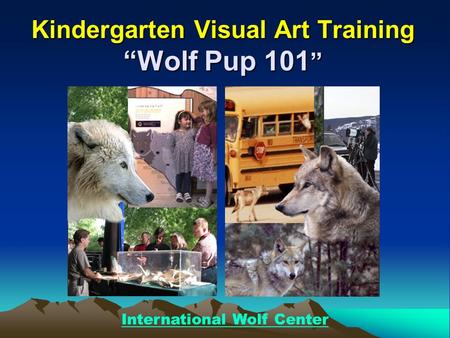 Kindergarten Visual Art Training “Wolf Pup 101 ” International Wolf Center.