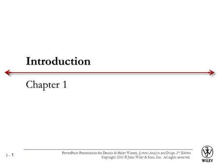 PowerPoint Presentation for Dennis & Haley Wixom, Systems Analysis and Design, 2 nd Edition Copyright 2003 © John Wiley & Sons, Inc. All rights reserved.