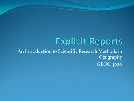 An Introduction to Scientific Research Methods in Geography GEOG 4020.