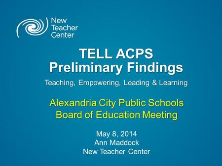 TELL ACPS Preliminary Findings Teaching, Empowering, Leading & Learning TELL ACPS Preliminary Findings Teaching, Empowering, Leading & Learning Alexandria.