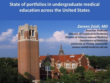 State of portfolios in undergraduate medical education across the United States Zareen Zaidi, MD Associate Professor Director of Longitudinal Portfolios.