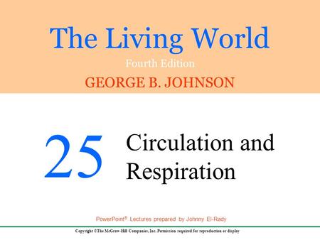 The Living World Fourth Edition GEORGE B. JOHNSON Copyright ©The McGraw-Hill Companies, Inc. Permission required for reproduction or display PowerPoint.