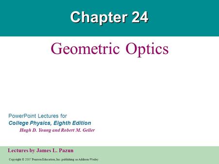 Copyright © 2007 Pearson Education, Inc. publishing as Addison-Wesley PowerPoint Lectures for College Physics, Eighth Edition Hugh D. Young and Robert.