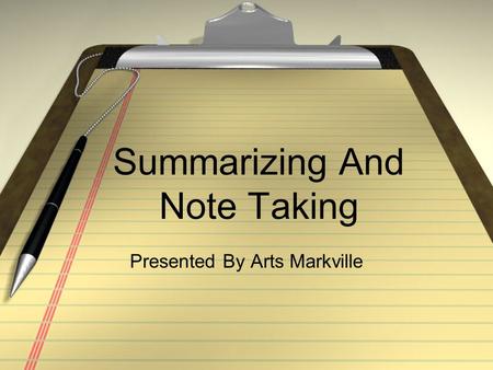 Summarizing And Note Taking Presented By Arts Markville.