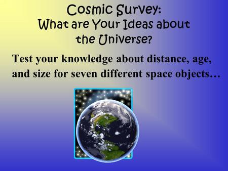 Cosmic Survey: What are Your Ideas about the Universe?