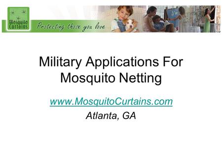 Military Applications For Mosquito Netting www.MosquitoCurtains.com Atlanta, GA.