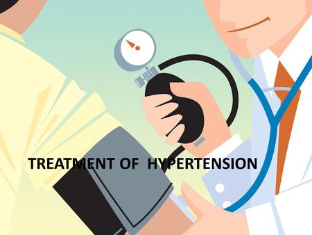 TREATMENT OF HYPERTENSION. Profs. Abdulqader Alhaider; Azza El-Medany Department of Pharmacology College of Medicine.