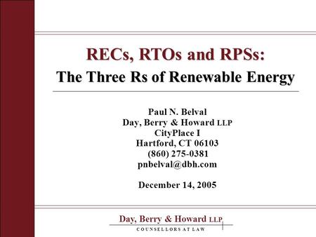 Day, Berry & Howard LLP C O U N S E L L O R S A T L A W Paul N. Belval Day, Berry & Howard LLP CityPlace I Hartford, CT 06103 (860) 275-0381