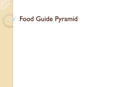 Food Guide Pyramid. Food Guide Pyramid version 2005 Food Guide Pyramid version 2005.