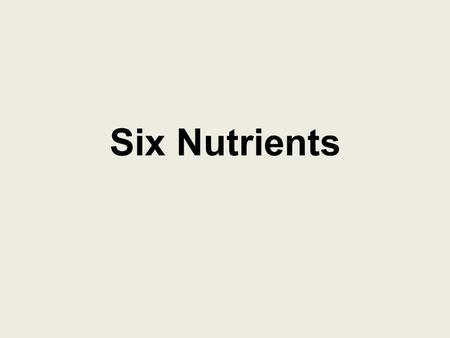 Six Nutrients. NUTRITION - is the science that studies how body makes use of food. DIET - is everything you eat and drink.