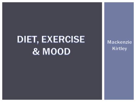 According to many studies done over the last two decades, diet and exercise have a large effect on mood. Not only does it affect mood in the short term,