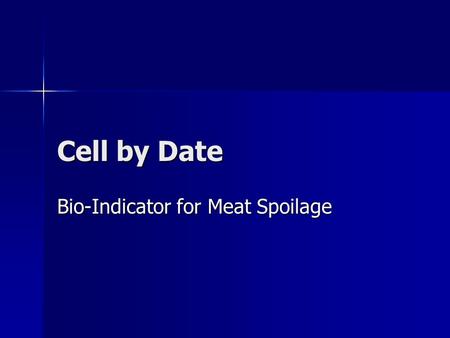 Cell by Date Bio-Indicator for Meat Spoilage. Introduction.