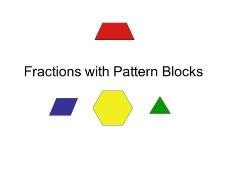 Fractions with Pattern Blocks