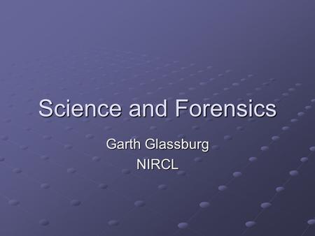 Science and Forensics Garth Glassburg NIRCL. Within natural science, disciplines that are basic science, also called pure science, develop information.