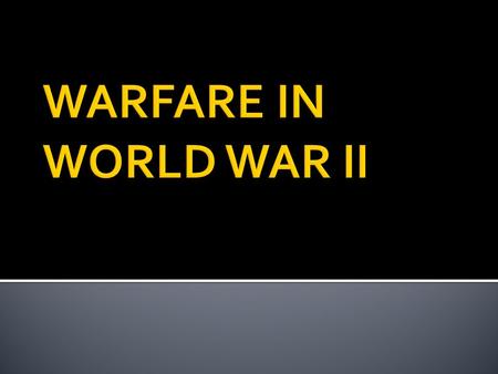  The magnitude and extent of the warfare.  Technology from World War I was enhanced and used in World War II.