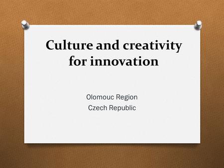 Culture and creativity for innovation Olomouc Region Czech Republic.