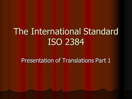 The International Standard ISO 2384 Presentation of Translations Part 1.