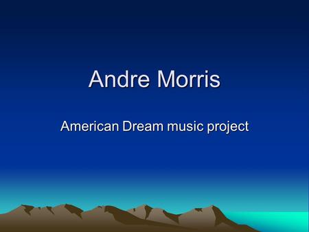 Andre Morris American Dream music project. INDEX Eminem Mosh 2000 The Game Dreams 2000 System of a down B.Y.O.B 90s System of a down A.D.D 90s Billy Bragg.