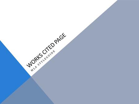 WORKS CITED PAGE MLA STYLEGUIDE. 1. The Works Cited page appears in your paper after all the pages of text in the body. On this page, you will list all.