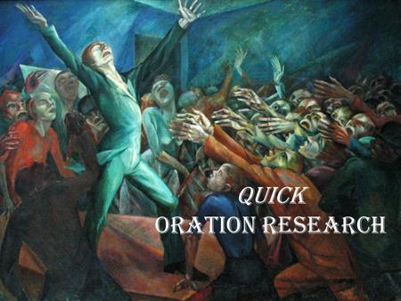 Quick Oration Research. Ask yourself 2 questions: Ask yourself How deeply into my topic do I need to go? Fully, or just the basics?