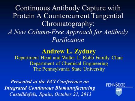 Continuous Antibody Capture with Protein A Countercurrent Tangential Chromatography: A New Column-Free Approach for Antibody Purification Andrew.