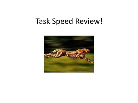 Task Speed Review!.