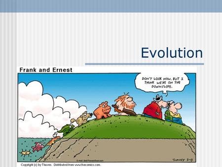 Evolution. Evolution- change in population over time.